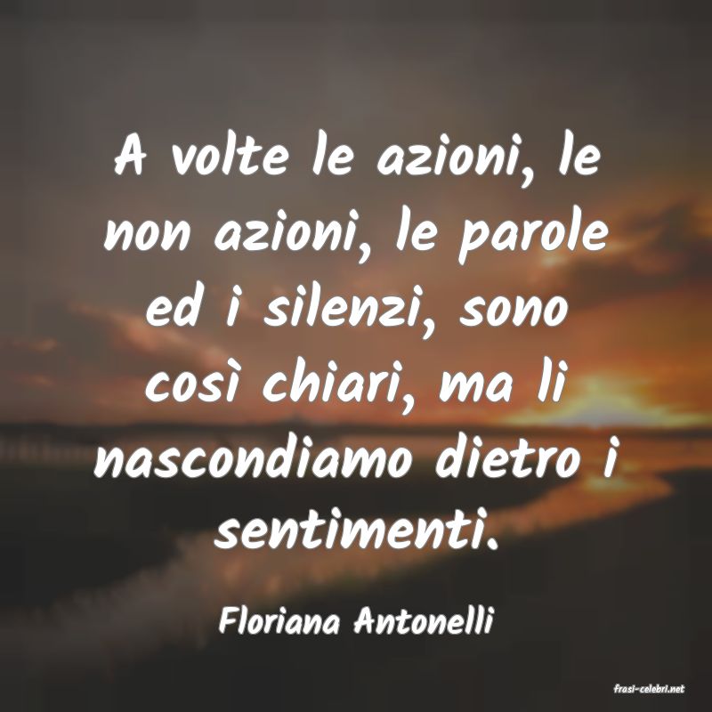 frasi di  Floriana Antonelli
