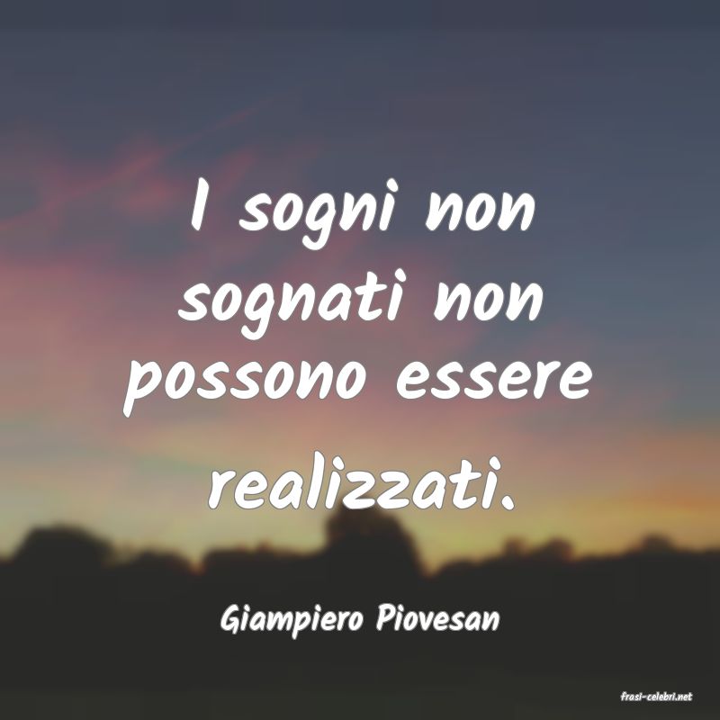 frasi di  Giampiero Piovesan
