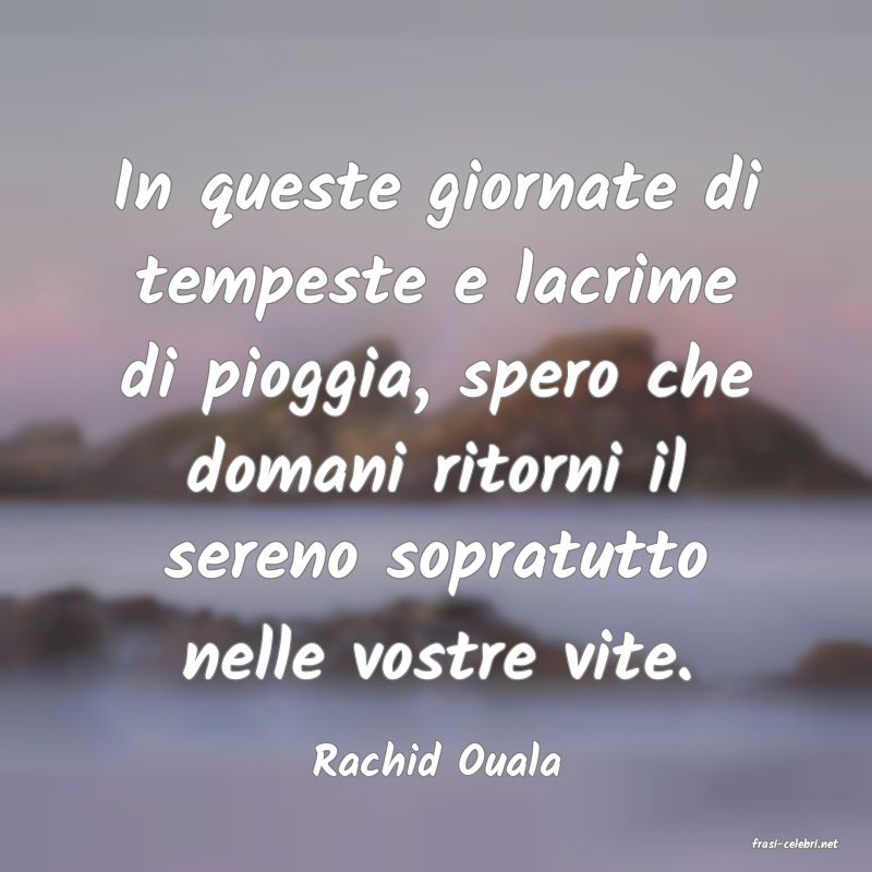 frasi di  Rachid Ouala
