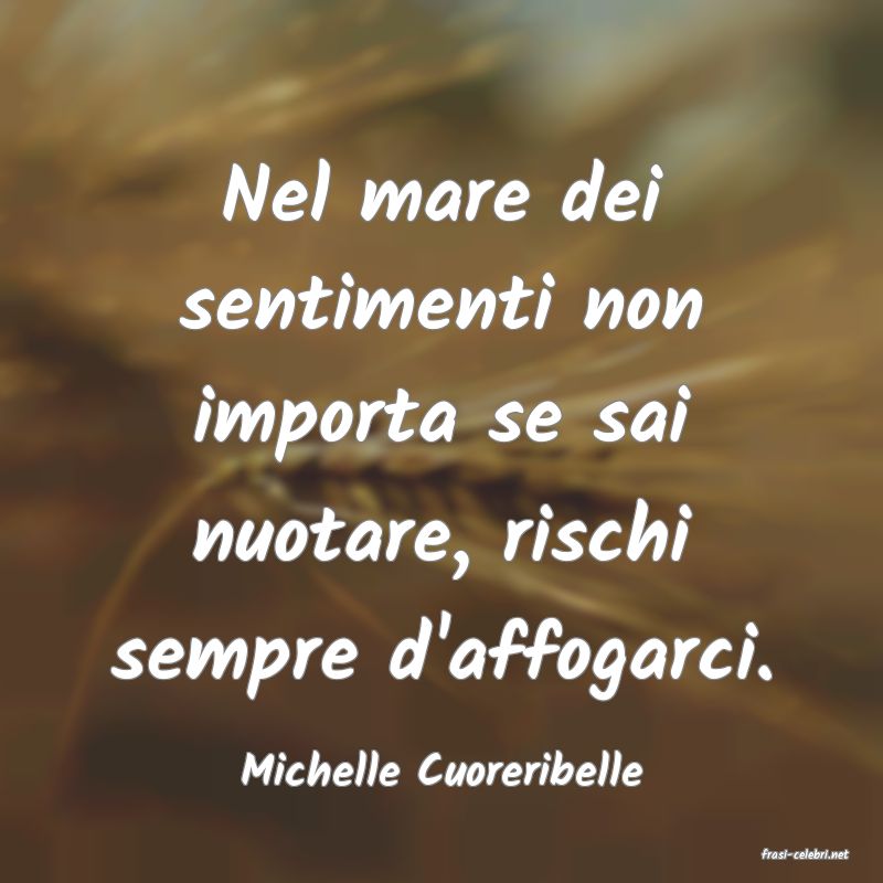 frasi di  Michelle Cuoreribelle
