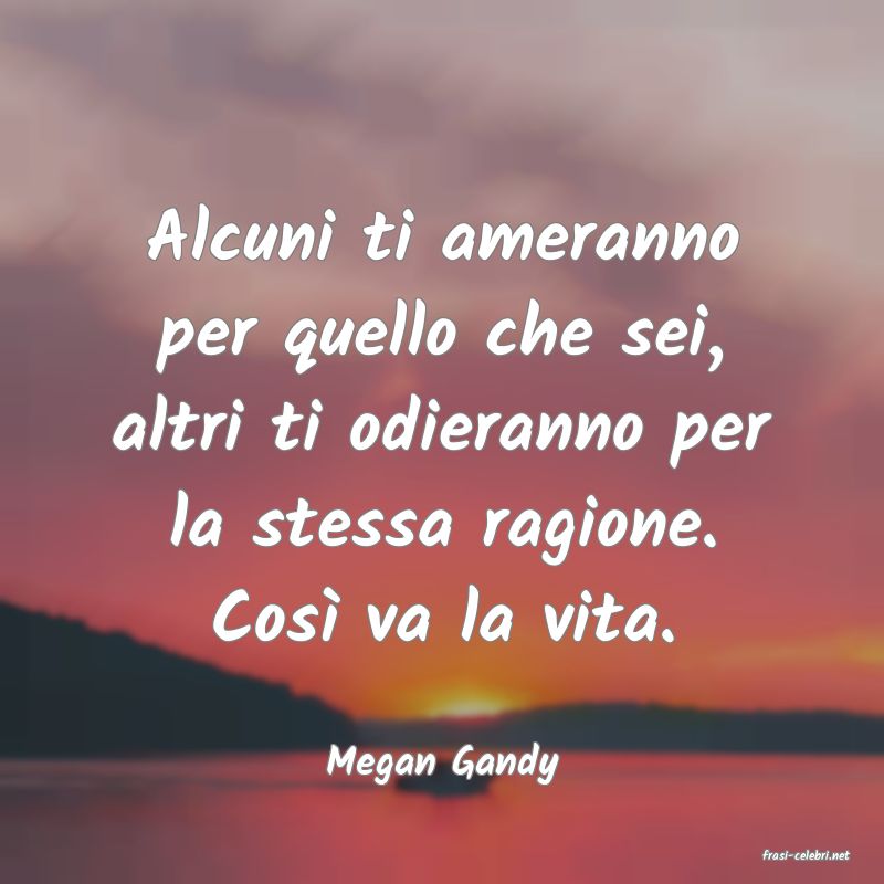 frasi di  Megan Gandy

