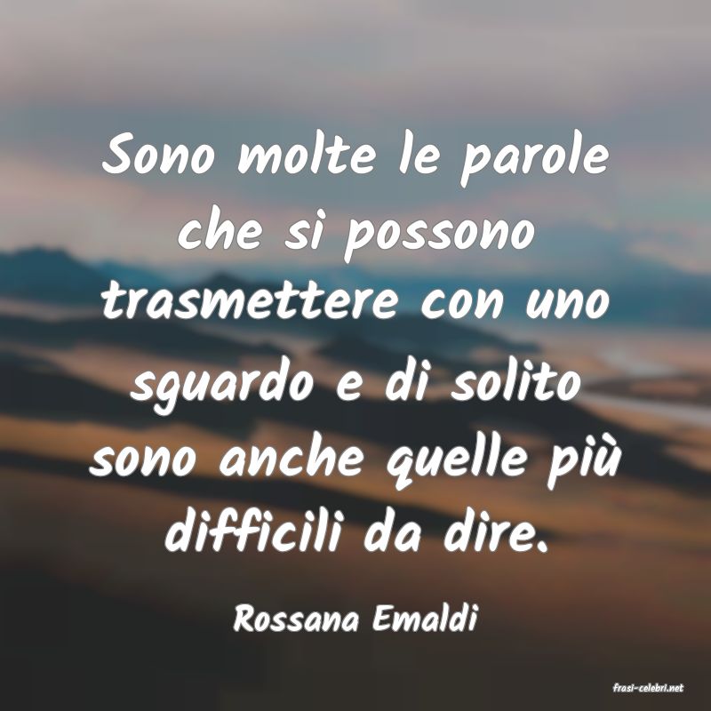 frasi di  Rossana Emaldi
