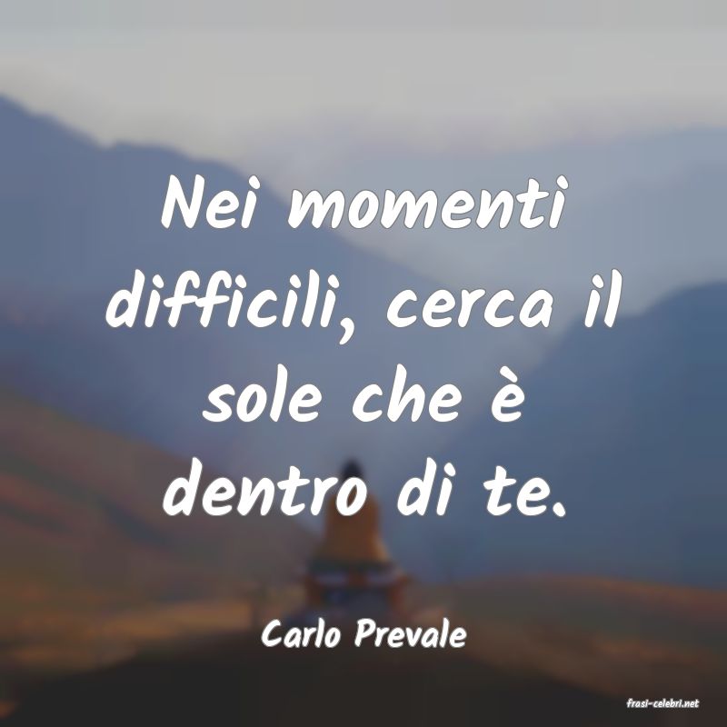 frasi di  Carlo Prevale
