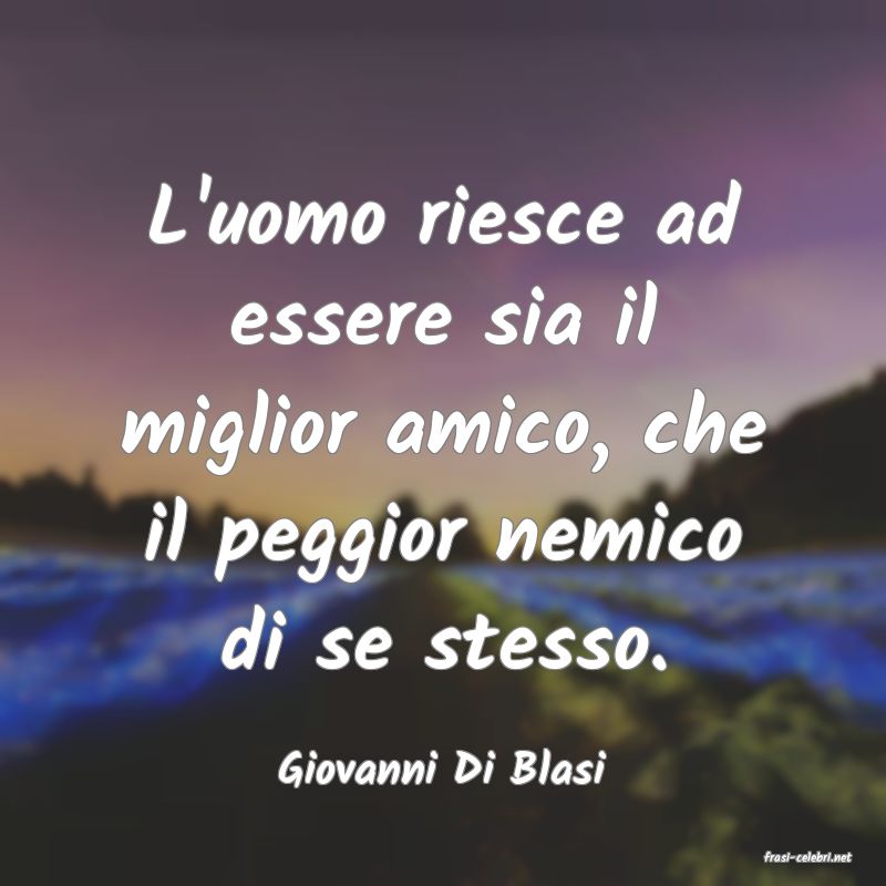 frasi di  Giovanni Di Blasi
