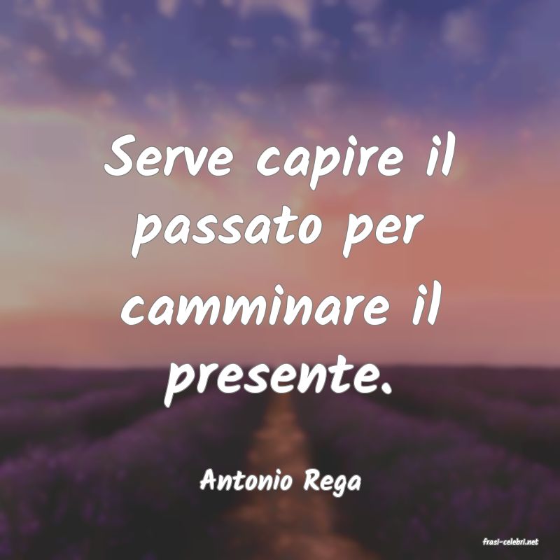 frasi di  Antonio Rega
