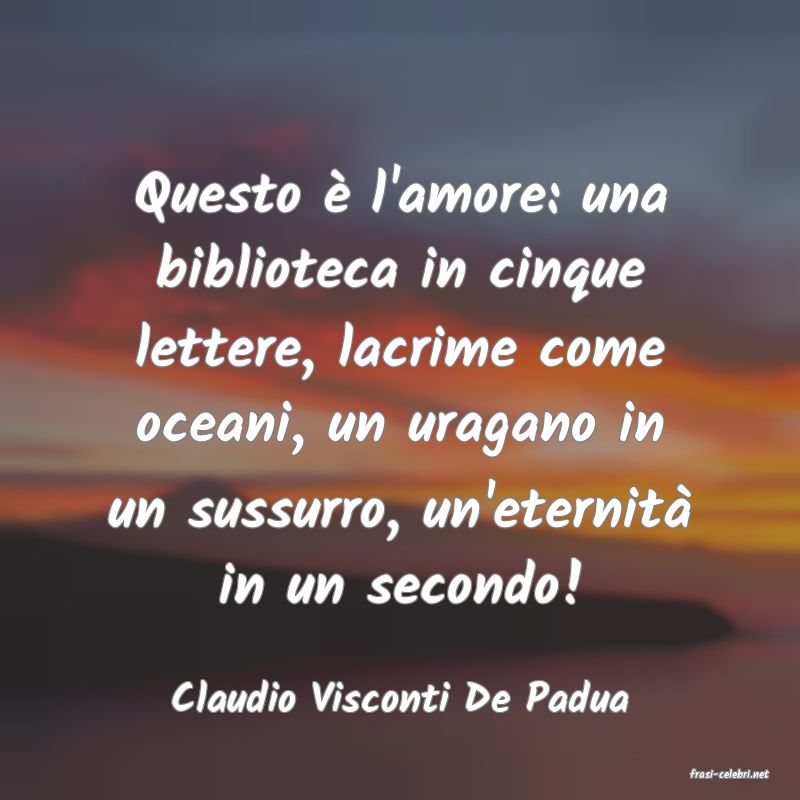 frasi di  Claudio Visconti De Padua
