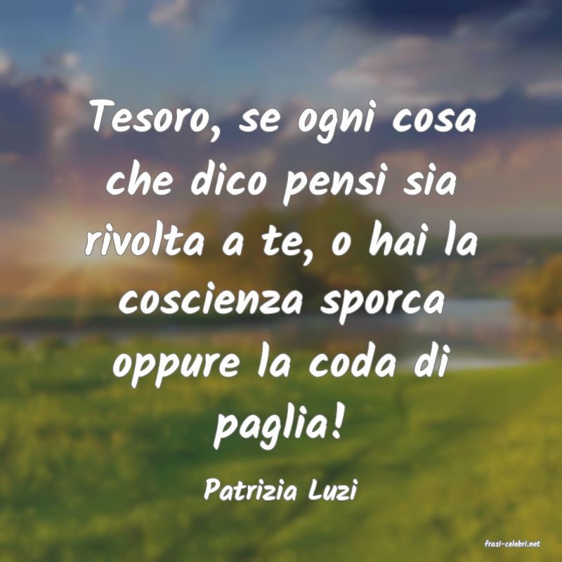 frasi di  Patrizia Luzi
