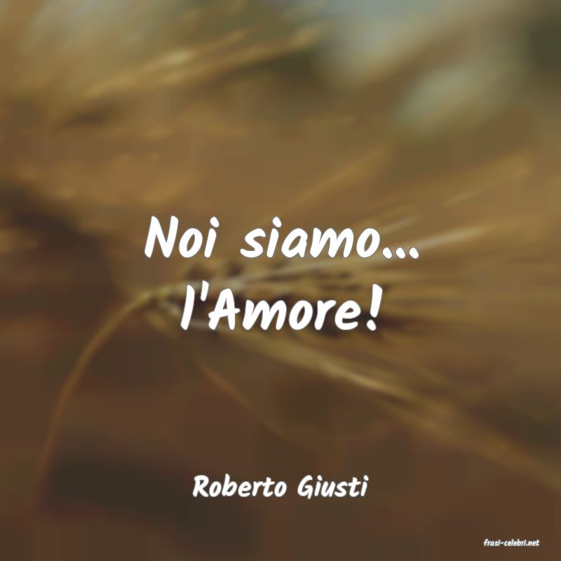 frasi di  Roberto Giusti
