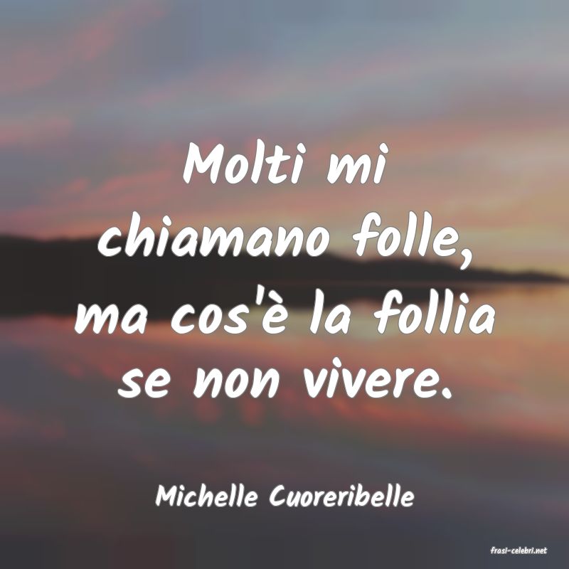 frasi di  Michelle Cuoreribelle
