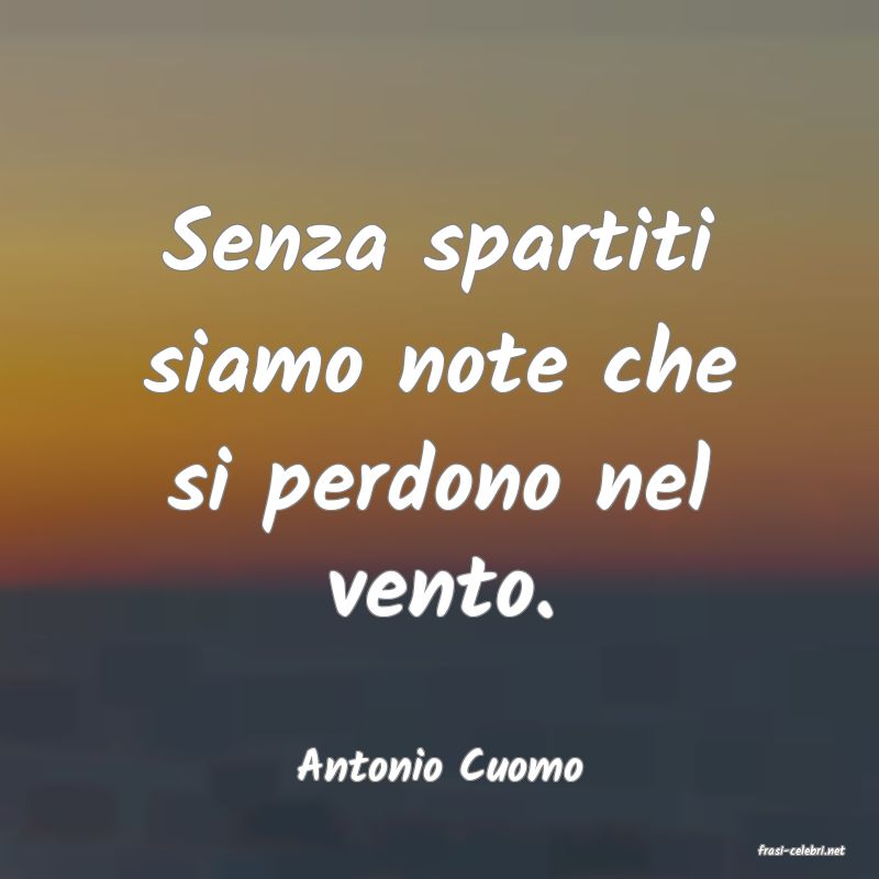 frasi di  Antonio Cuomo
