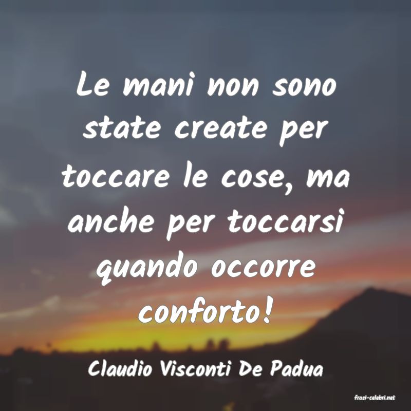 frasi di Claudio Visconti De Padua