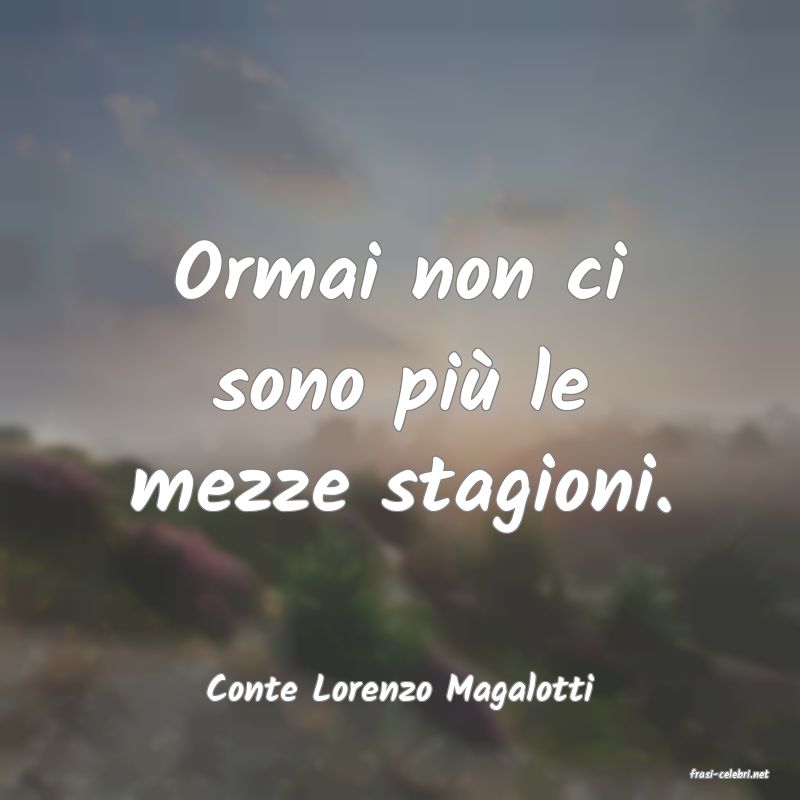 frasi di  Conte Lorenzo Magalotti
