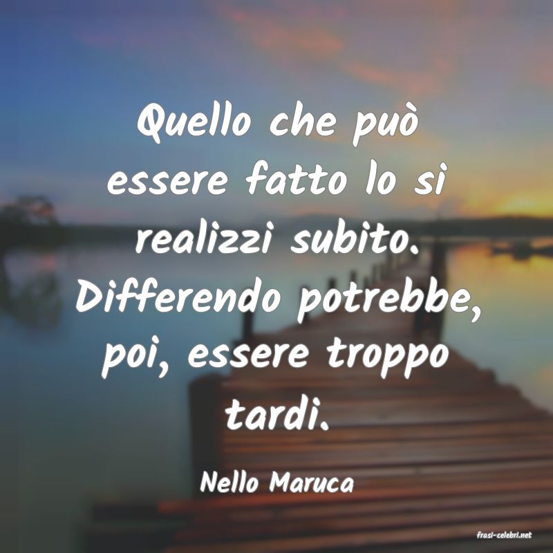 frasi di  Nello Maruca
