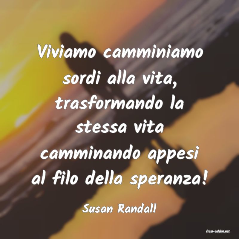 frasi di  Susan Randall
