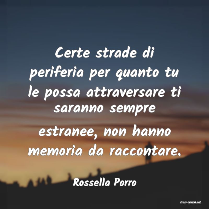 frasi di  Rossella Porro
