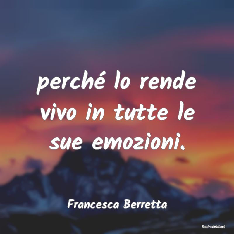 frasi di  Francesca Berretta
