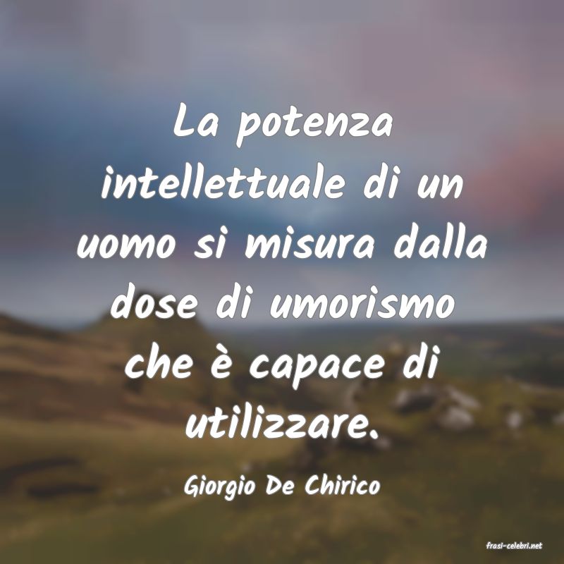 frasi di  Giorgio De Chirico
