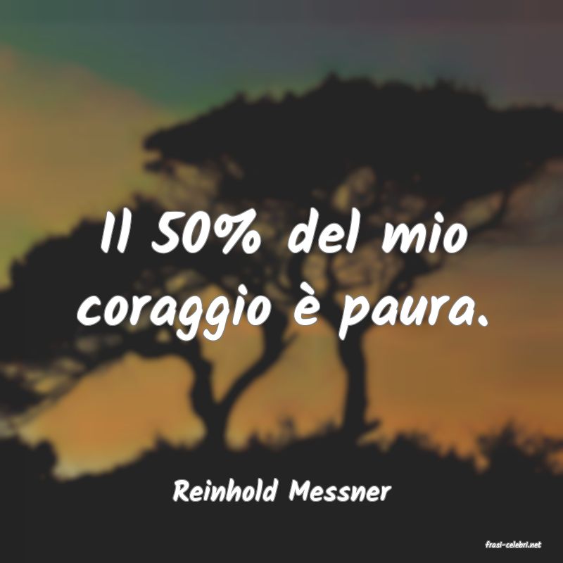 frasi di  Reinhold Messner
