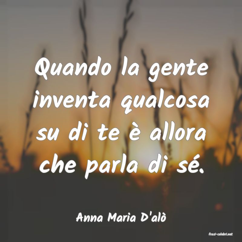 frasi di Anna Maria D'al
