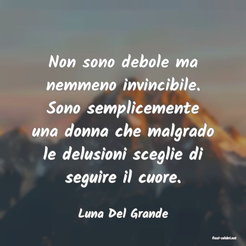 frasi di  Luna Del Grande
