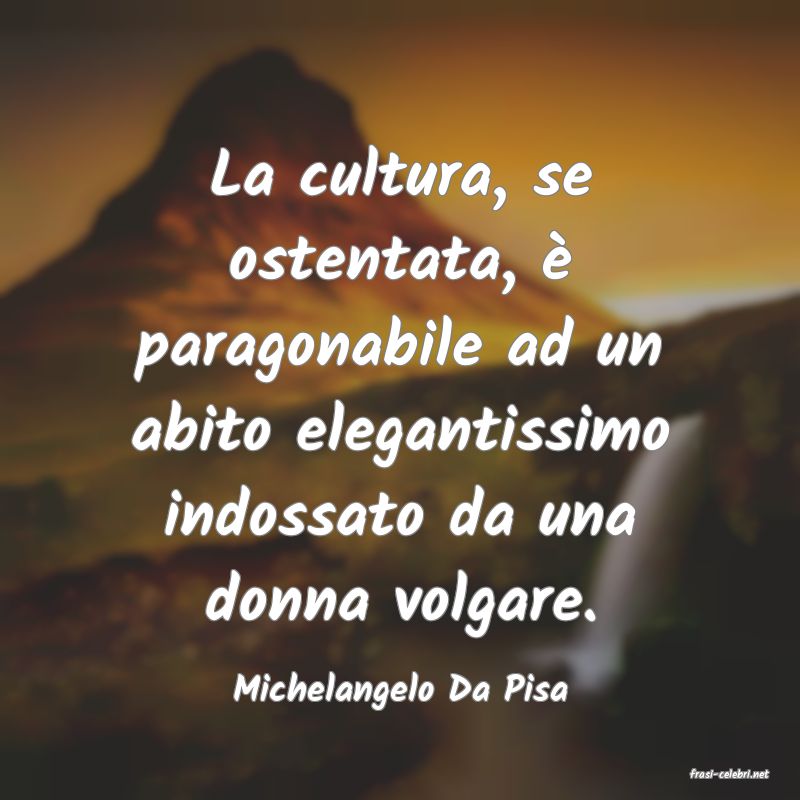 frasi di  Michelangelo Da Pisa
