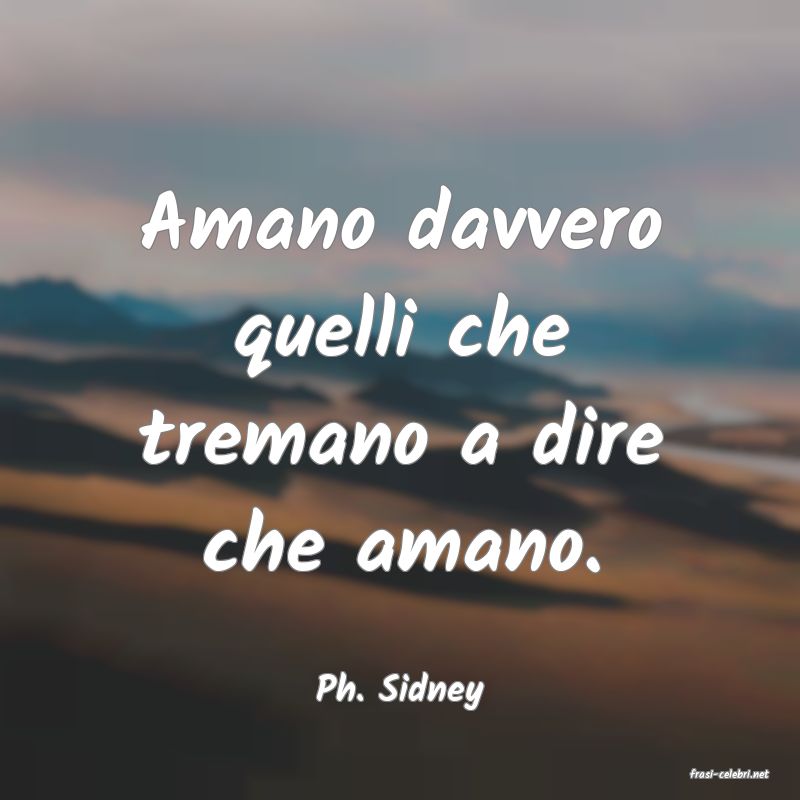 frasi di  Ph. Sidney
