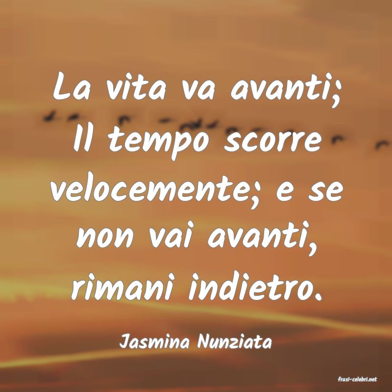 frasi di  Jasmina Nunziata

