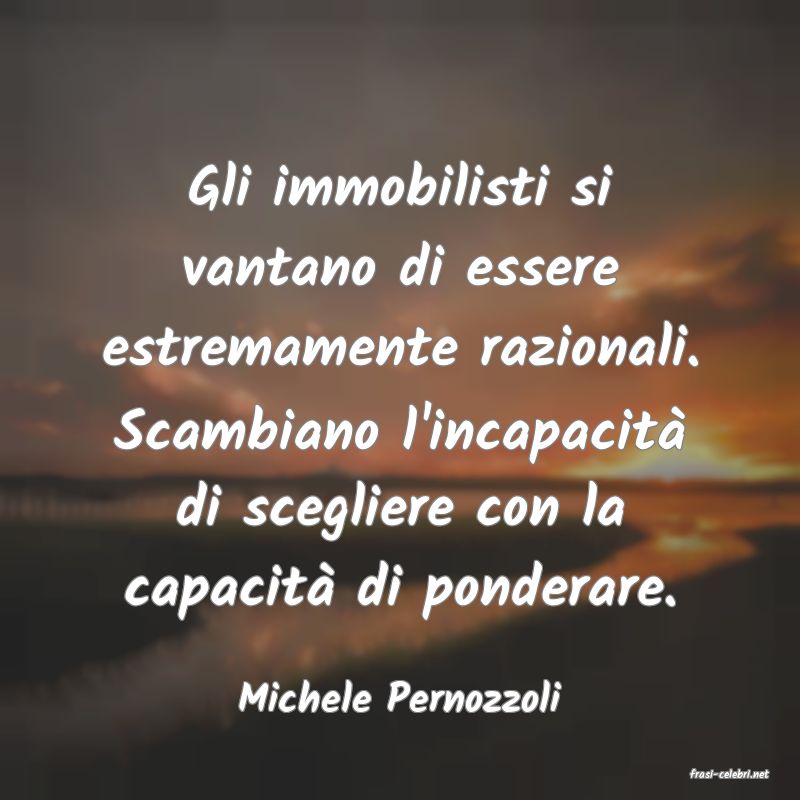 frasi di  Michele Pernozzoli
