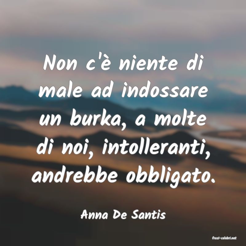frasi di  Anna De Santis
