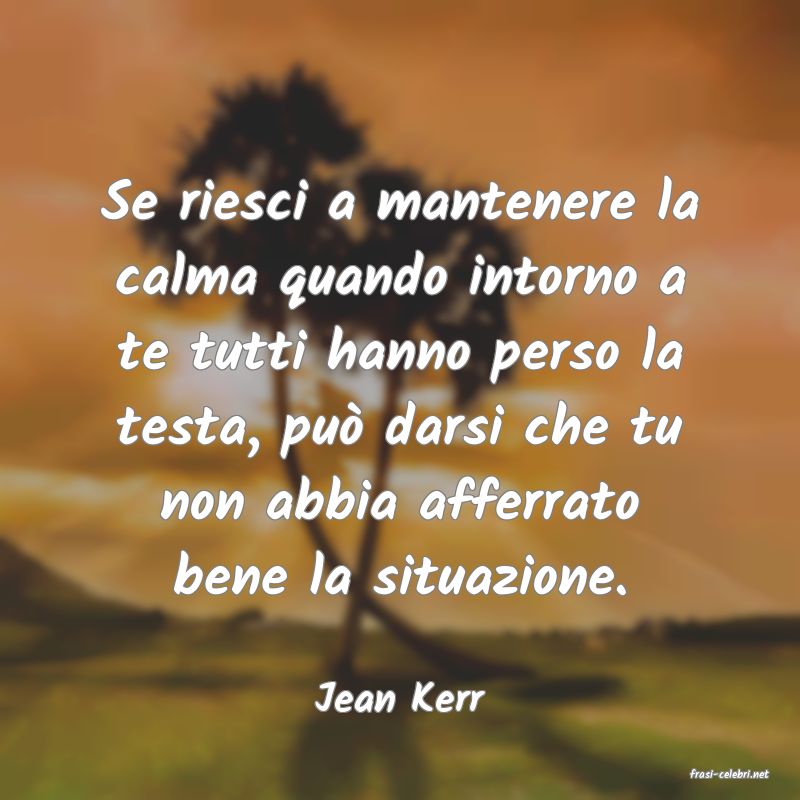 frasi di  Jean Kerr
