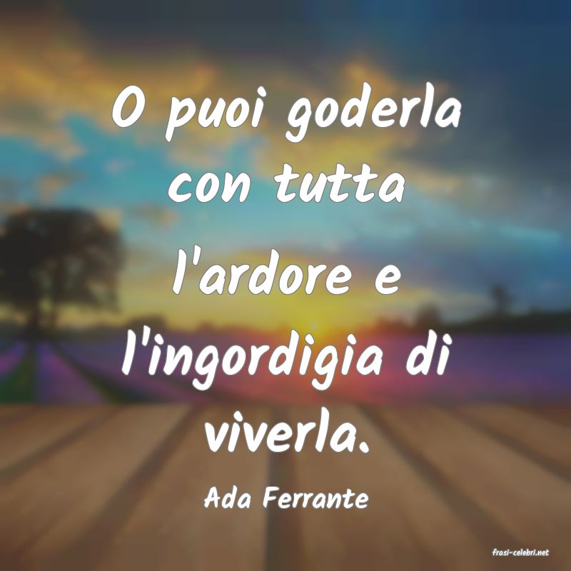 frasi di  Ada Ferrante
