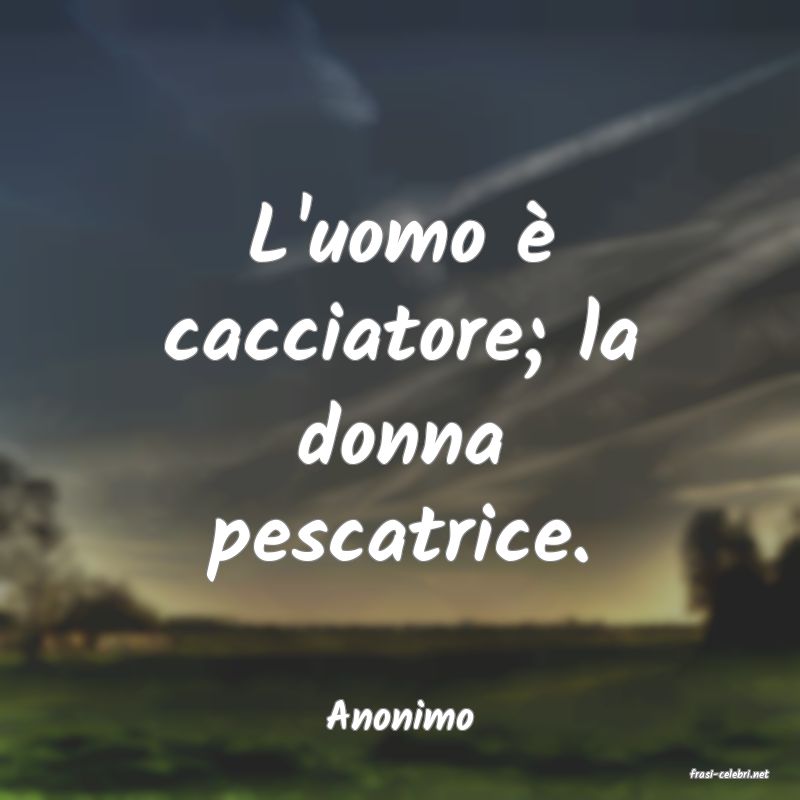 frasi di Anonimo
