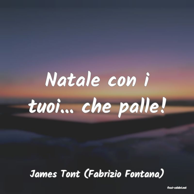 frasi di James Tont (Fabrizio Fontana)