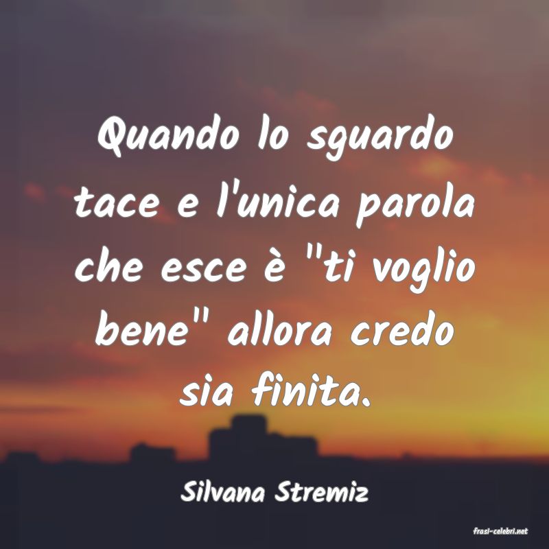 frasi di Silvana Stremiz