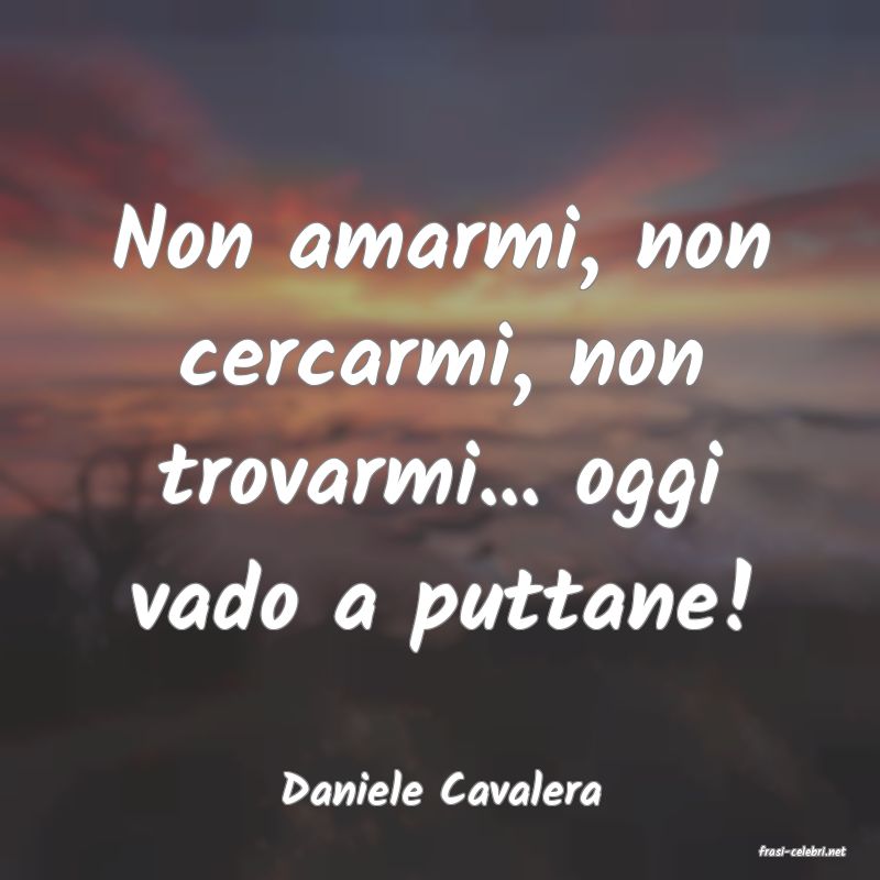 frasi di Daniele Cavalera