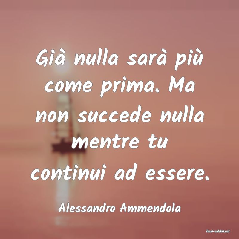 frasi di  Alessandro Ammendola
