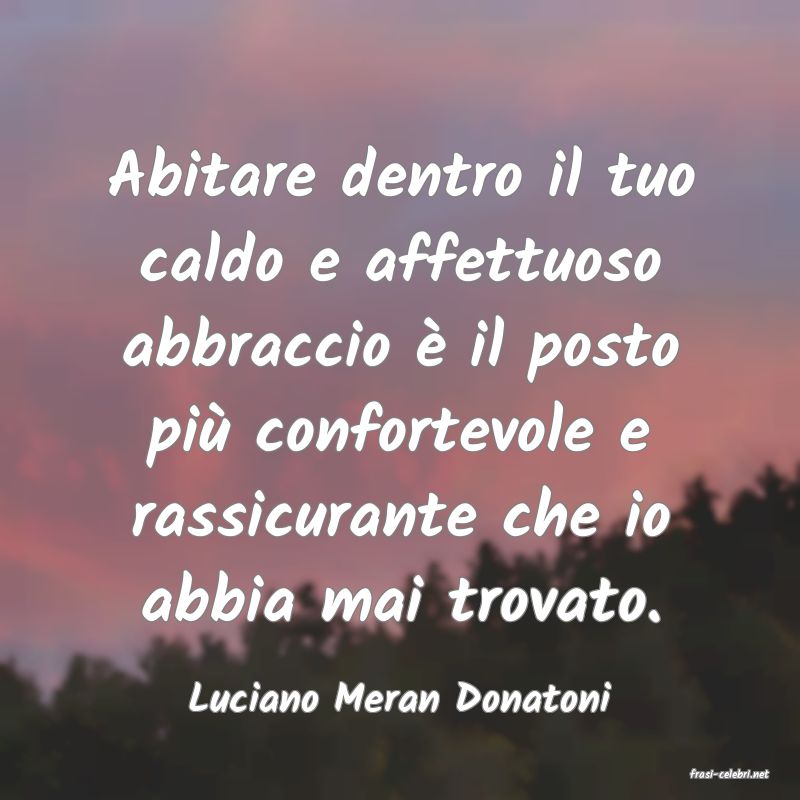 frasi di  Luciano Meran Donatoni

