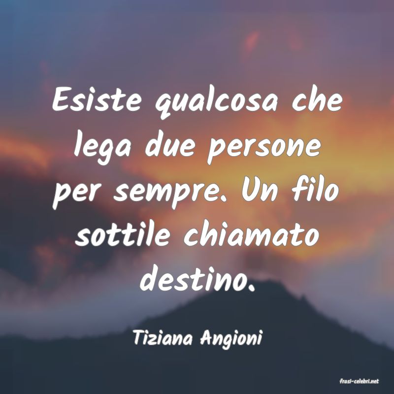 frasi di  Tiziana Angioni
