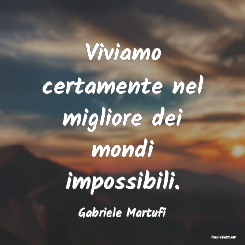 frasi di  Gabriele Martufi
