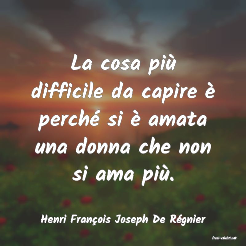 frasi di Henri Franois Joseph De Rgnier
