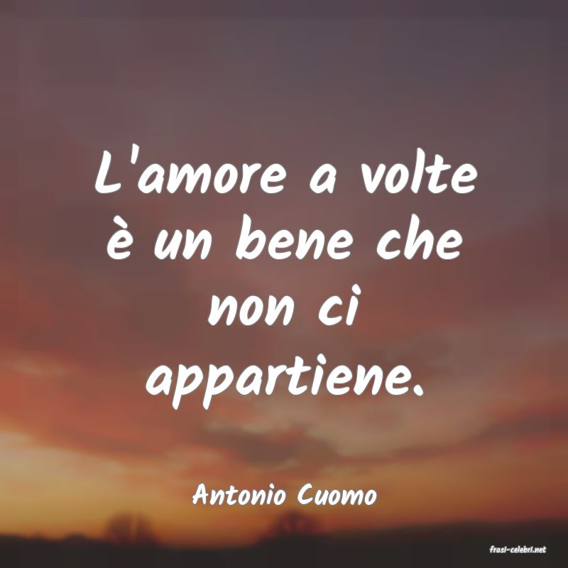 frasi di  Antonio Cuomo

