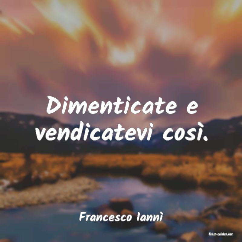 frasi di Francesco Iann