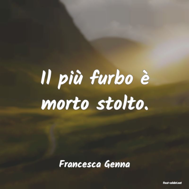 frasi di  Francesca Genna
