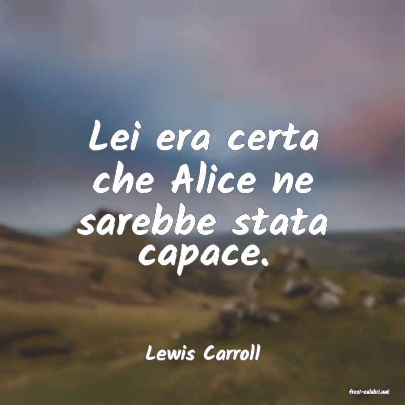 frasi di  Lewis Carroll
