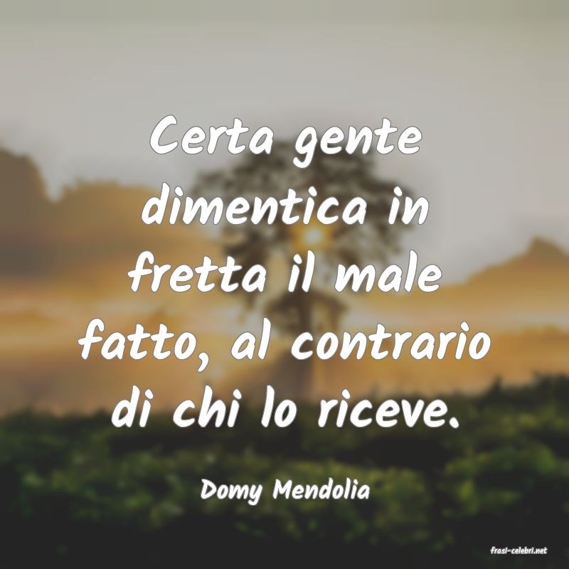 frasi di  Domy Mendolia
