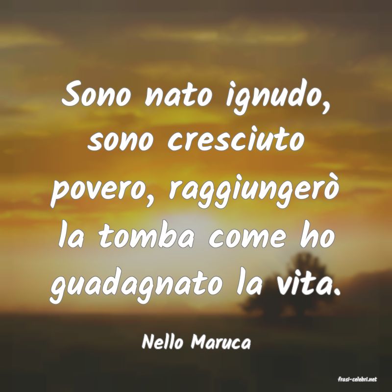 frasi di  Nello Maruca
