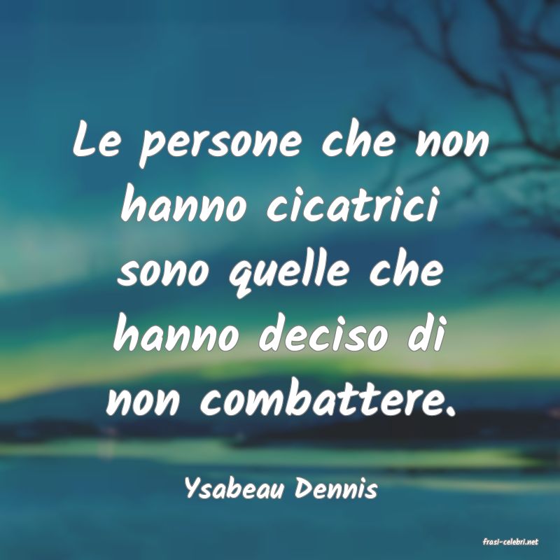 frasi di  Ysabeau Dennis
