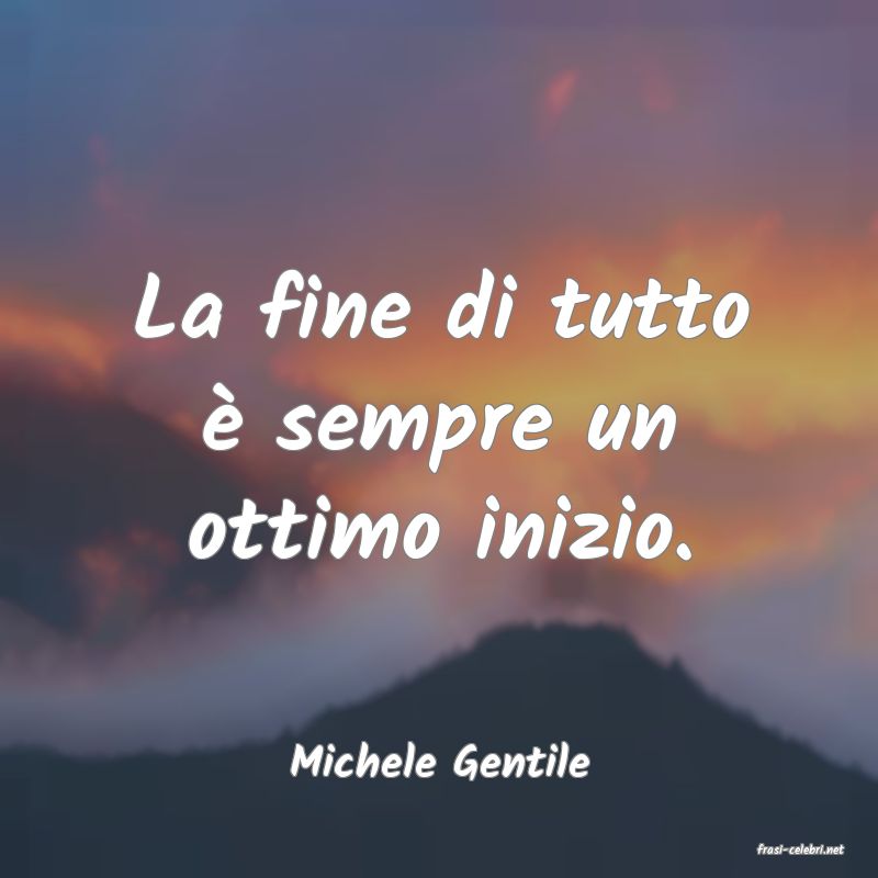 frasi di  Michele Gentile
