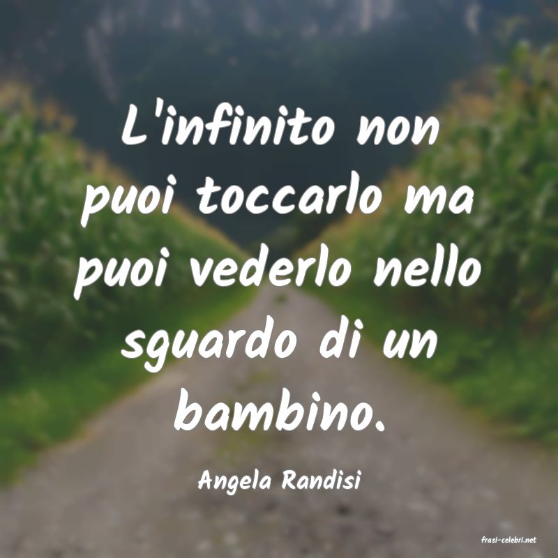 frasi di  Angela Randisi
