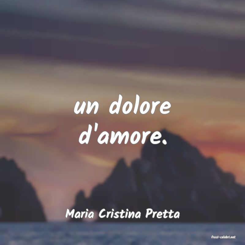 frasi di  Maria Cristina Pretta

